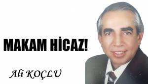MAKAM HİCAZ!