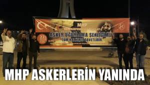 MHP ASKERLERİN YANINDA