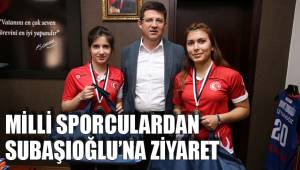 MİLLİ SPORCULARDAN SUBAŞIOĞLU’NA ZİYARET