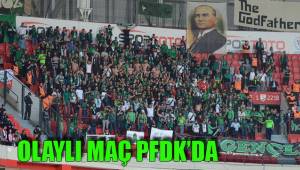 OLAYLI MAÇ PFDK’DA