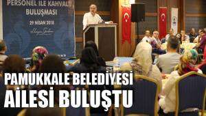 PAMUKKALE BELEDİYESİ AİLESİ BULUŞTU