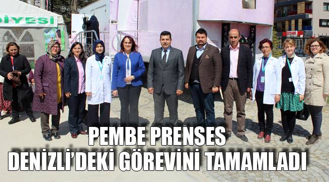 PEMBE PRENSES DENİZLİ’DEKİ GÖREVİNİ TAMAMLADI