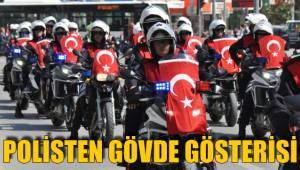 POLİSTEN GÖVDE GÖSTERİSİ