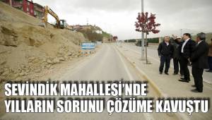 SEVİNDİK MAHALLESİ'NDE YILLARIN SORUNU ÇÖZÜME KAVUŞTU