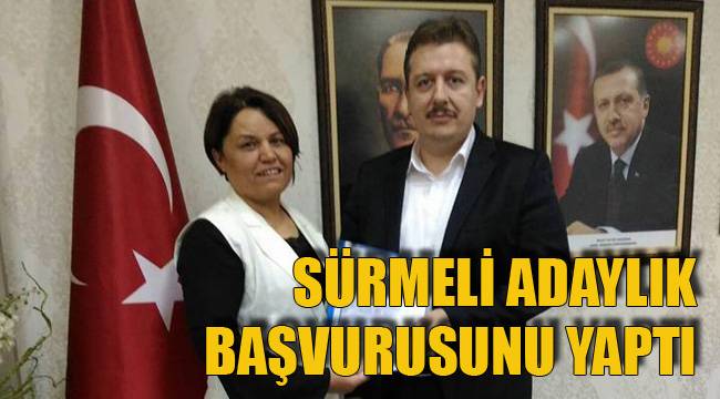 SÜRMELİ ADAYLIK BAŞVURUSUNU YAPTI