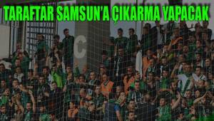 TARAFTAR SAMSUN’A ÇIKARMA YAPACAK