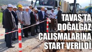 TAVAS’TA DOĞALGAZ ÇALIŞMALARINA START VERİLDİ
