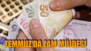 TEMMUZ’DA ZAM MÜJDESİ