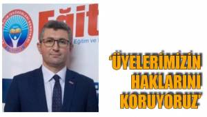 ‘ÜYELERİMİZİN HAKLARINI KORUYORUZ’