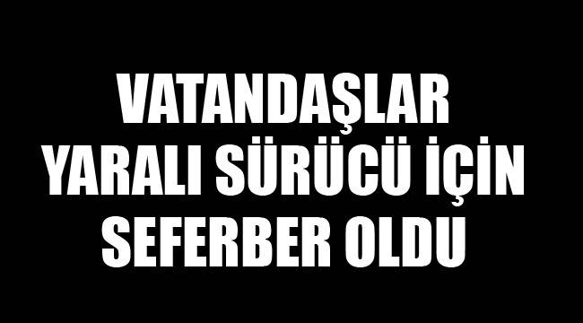 VATANDAŞ SEFERBER OLDU