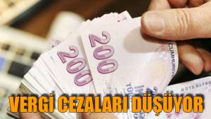VERGİ CEZALARI DÜŞÜYOR