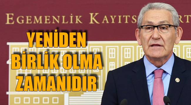 YENİDEN BİRLİK OLMA ZAMANIDIR