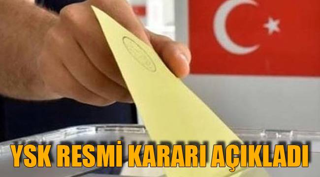 YSK RESMİ KARARI AÇIKLADI