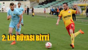 2. LİG RÜYASI BİTTİ