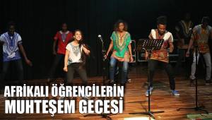 AFRİKALI ÖĞRENCİLERİN MUHTEŞEM GECESİ