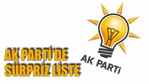 AK PARTİ’DE SÜRPRİZ LİSTE