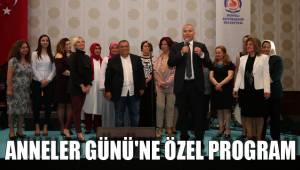 ANNELER GÜNÜ'NE ÖZEL PROGRAM