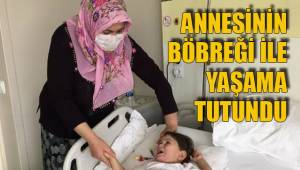 ANNESİNİN BÖBREĞİ İLE YAŞAMA TUTUNDU