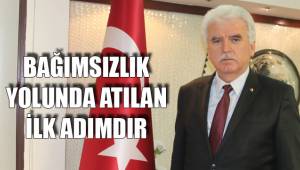 BAĞIMSIZLIK YOLUNDA ATILAN İLK ADIMDIR