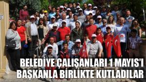BELEDİYE ÇALIŞANLARI 1 MAYIS’I BAŞKANLA BİRLİKTE KUTLADILAR