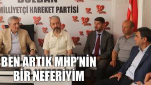 BEN ARTIK MHP’NİN BİR NEFERİYİM