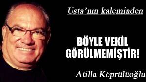 BÖYLE VEKİL GÖRÜLMEMİŞTİR!