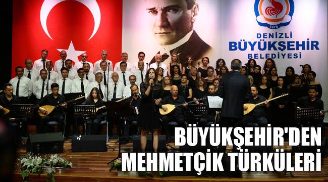 BÜYÜKŞEHİR'DEN MEHMETÇİK TÜRKÜLERİ