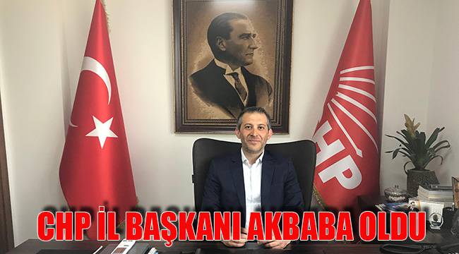 CHP İL BAŞKANI AKBABA OLDU