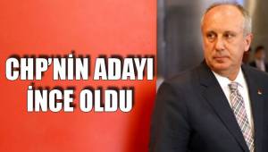 CHP'NİN ADAYI İNCE OLDU