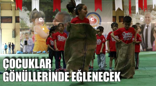 ÇOCUKLAR GÖNÜLLERİNDE EĞLENECEK