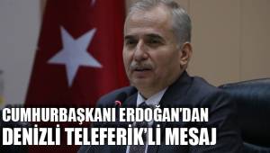 CUMHURBAŞKANI ERDOĞAN’DAN DENİZLİ TELEFERİK’Lİ MESAJ