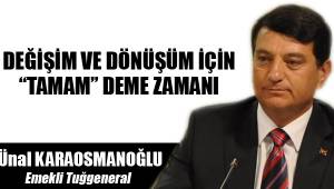 DEĞİŞİM VE DÖNÜŞÜM İÇİN “TAMAM” DEME ZAMANI