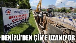 DENİZLİ'DEN ÇİN'E ALT YAPI HATTI