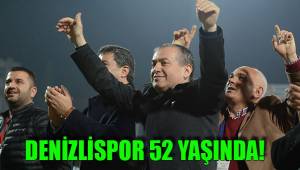 DENİZLİSPOR 52 YAŞINDA
