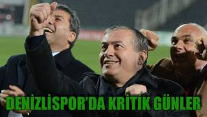 DENİZLİSPOR'DA KRİTİK GÜNLER