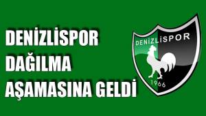 DENİZLİSPOR DAĞILMA AŞAMASINA GELDİ