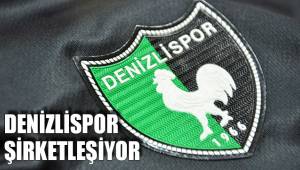 DENİZLİSPOR ŞİRKETLEŞİYOR