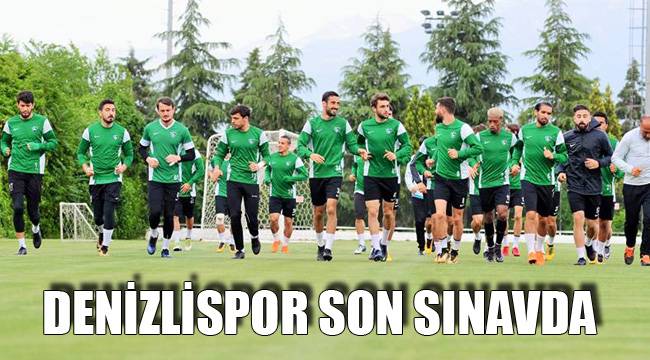 DENİZLİSPOR SON SINAVDA