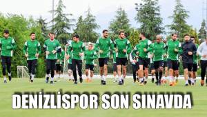 DENİZLİSPOR SON SINAVDA