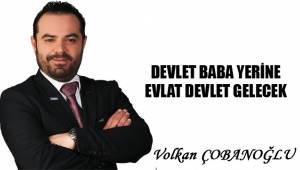 DEVLET BABA YERİNE EVLAT DEVLET GELECEK
