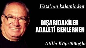 DIŞARIDAKİLER ADALETİ BEKLERKEN