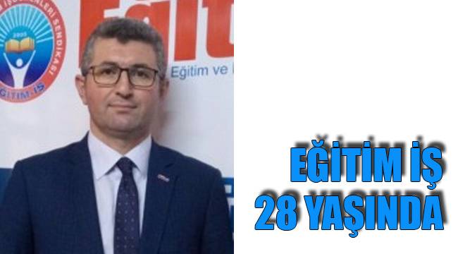 EĞİTİM İŞ 28 YAŞINDA