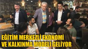 EĞİTİM MERKEZLİ EKONOMİ VE KALKINMA MODELİ GELİYOR