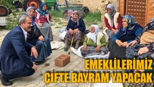 EMEKLİLERİMİZ ÇİFTE BAYRAM YAPACAK