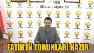 ‘FATİH'İN TORUNLARI HAZIR’