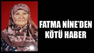 FATMA NİNE'DEN KÖTÜ HABER