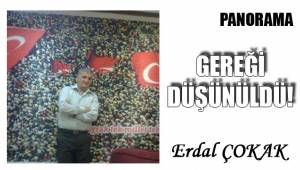 GEREĞİ DÜŞÜNÜLDÜ!
