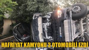 HAFRİYAT KAMYONU 3 OTOMOBİLİ EZDİ