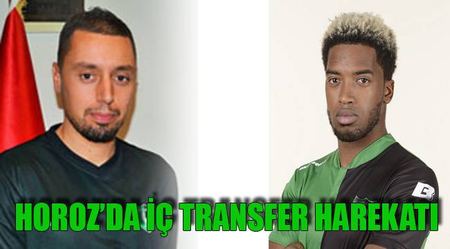 HOROZ'DA İÇ TRANSFER HAREKATI