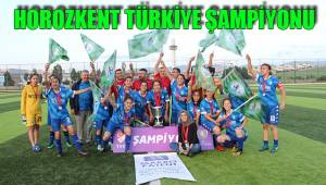 HOROZKENT’İN KIZLARI ŞAMPİYON